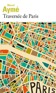 Traversée de Paris - roman de Marcel Aymé 