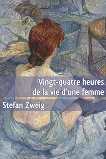 Vingt-quatre heures de la vie d'une femme - Roman de Stefan Zweig 