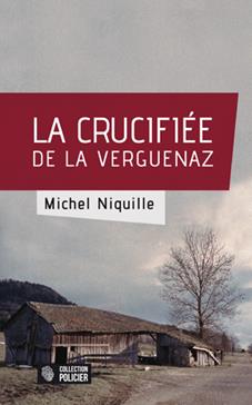 La crucifiée de la Verguenaz – roman de Michel Niquille 