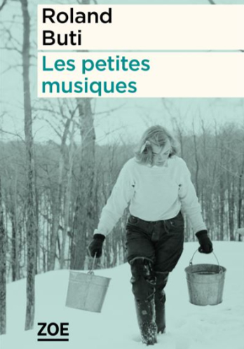 Les petites musiques - roman de Roland Buti