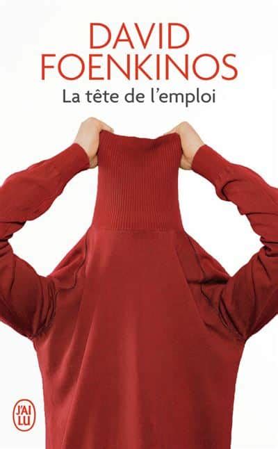La tête de l'emploi - roman de David Foenkinos